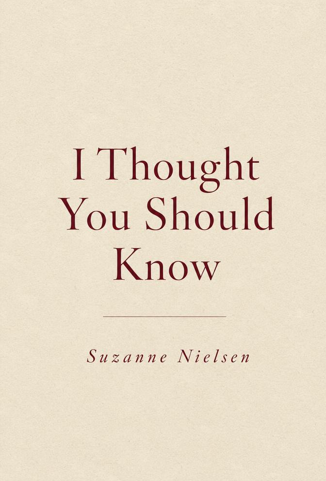 Cover of I Thought You Should Know by Suzanne Nielsen